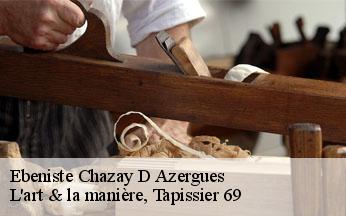 Ebeniste  chazay-d-azergues-69380 L'art & la manière, Tapissier 69