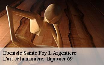 Ebeniste  sainte-foy-l-argentiere-69610 L'art & la manière, Tapissier 69