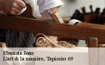 Ebeniste  jons-69330 L'art & la manière, Tapissier 69